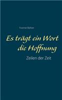 Es trägt ein Wort die Hoffnung