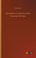 Fairy Realm, A Collection of the Favourite Old Tales