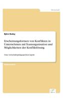 Erscheinungsformen von Konflikten in Unternehmen mit Teamorganisation und Möglichkeiten der Konfliktlösung