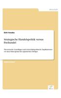 Strategische Handelspolitik versus Freihandel: Theoretische Grundlagen und wirtschaftspolitische Implikationen vor dem Hintergrund des japanischen Erfolges