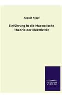 Einfuhrung in Die Maxwellsche Theorie Der Elektrizitat