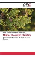 Mitigar El Cambio Climatico
