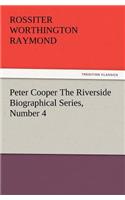 Peter Cooper The Riverside Biographical Series, Number 4