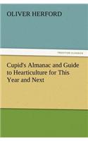 Cupid's Almanac and Guide to Hearticulture for This Year and Next: (English)