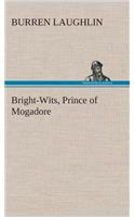 Bright-Wits, Prince of Mogadore