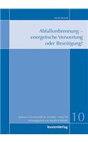 Abfallverbrennung - Energetische Verwertung Oder Beseitigung?