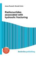 Radionuclides Associated with Hydraulic Fracturing