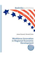 Workforce Innovation in Regional Economic Development
