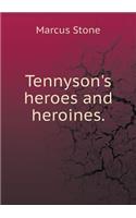 Tennyson's Heroes and Heroines