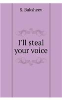 I'll steal your voice
