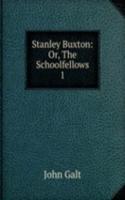 Stanley Buxton: Or, The Schoolfellows