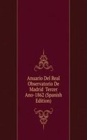 Anuario Del Real Observatorio De Madrid  Tercer Ano-1862 (Spanish Edition)