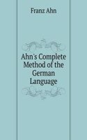 Ahn's Complete Method of the German Language