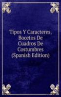 Tipos Y Caracteres, Bocetos De Cuadros De Costumbres (Spanish Edition)
