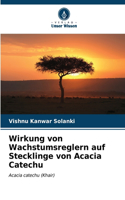 Wirkung von Wachstumsreglern auf Stecklinge von Acacia Catechu