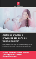 Azeite na gravidez e prevenção pós-parto de trauma mamilar