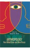 Anthropology New Global Order and Other Essays
