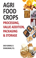 Agri-Food Crops: Processing, Value Addition, Packaging and Storage