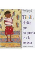 Tibili, el Nino Que No Queria ir a la Escuela