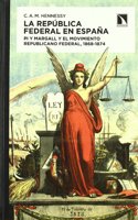 La Republica Federal en Espana: Pi y Margall y el movimiento republicano federal, 1864-1874