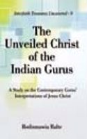 The Unveiled Christ of the Indian Gurus:: A Study on the Contemporary Gurus' Interpretations of Jesus Christ