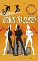 Born To Lose!