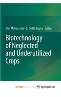 Biotechnology of Neglected and Underutilized Crops