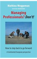 Managing Professionals? Don't!