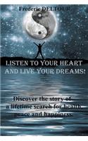 Listen to your heart and live your dreams!