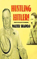 Hustling Hitler: The Jewish Vaudevillian Who Fooled the Führer