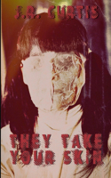 They Take Your Skin