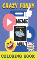 Crazy Funny Meme and Coloring Book for Adults