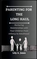 Parenting for the Long Haul
