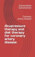 Acupressure therapy and diet therapy for coronary artery disease