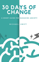 30 Days of Change: A Short Guide for Managing Anxiety