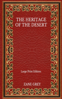 The Heritage Of The Desert - Large Print Edition