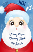 Merry Xmas Coloring Book For Kids 5+: A Festive Coloring Book Featuring Beautiful Winter Landscapes and Heart Warming Holiday Scenes for Stress Relief and Relaxation with Cheerful Santa 