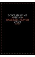 Don't Make Me Use My Baseball Player Voice