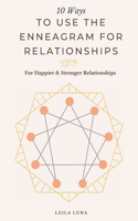 10 Ways To Use The Enneagram For Relationships: For Happier & Stronger Relationships