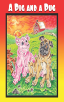 Pig and a Pug: A Children's Picture Book Adventure for Young Readers K-3 Ages 4-8 or Early Pre-Chapter Book Readers