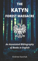 Katyn Forest Massacre: An Annotated Bibliography of Books in English