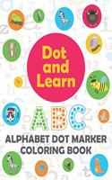 Alphabet Dot marker coloring book: Alphabet learning dot marker coloring book for Toddler, Preschool, Kindergarten, Girls, Boys.