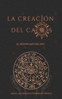 Creación del Caos - El Reemplazo del Rey