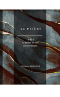 Prière: Vol. 1 La prière est une science exacte