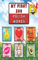 My First 200 Polish Words: Polish-English Language Vocabulary Builder for Kids 3+. Bilingual Early Learning Picture Book to Learn Numbers, Shapes, Colors, Plants, Fruits, Vege