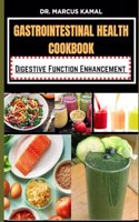 Gastrointestinal Health Cookbook: Digestive Function Enhancement