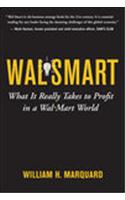 Wal-Smart: What It Really Takes to Profit in a Wal-Mart World