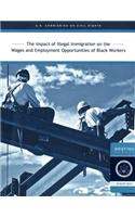 Impact of Illegal Immigration on the Wages and Employment Opportunities of Black Workers 2010