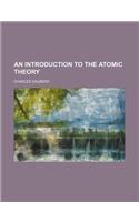 An Introduction to the Atomic Theory: (English)