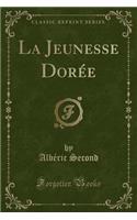 La Jeunesse Dorée (Classic Reprint)